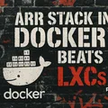Docker vs Mutiple LXCs for the Arr Suite